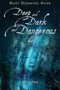 Cover image for Deep and Dark and Dangerous: A Ghost Story