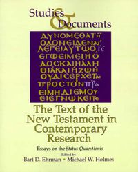 Cover image for The Text of the New Testament in Contemporary Research: Essays on the Status Quaestionis Bart D. Ehrman