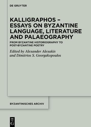 Cover image for Kalligraphos - Essays on Byzantine Language, Literature and Palaeography: From Byzantine Historiography to Post-Byzantine Poetry