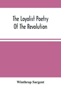 Cover image for The Loyalist Poetry Of The Revolution