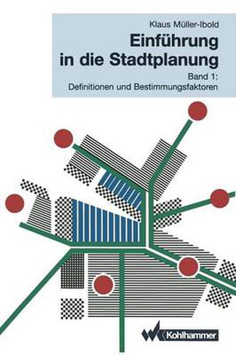 Cover image for Einfuhrung in Die Stadtplanung: Band 1: Definitionen Und Bestimmungsfaktoren