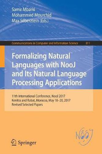 Formalizing Natural Languages with NooJ and Its Natural Language Processing Applications: 11th International Conference, NooJ 2017, Kenitra and Rabat, Morocco, May 18-20, 2017, Revised Selected Papers