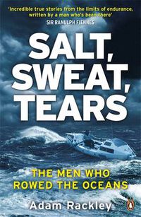 Cover image for Salt, Sweat, Tears: The Men Who Rowed the Oceans