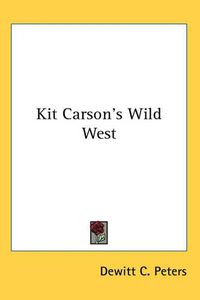 Cover image for Kit Carson's Wild West