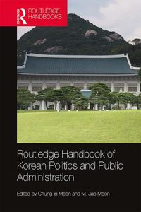 Cover image for Routledge Handbook of Korean Politics and Public Administration