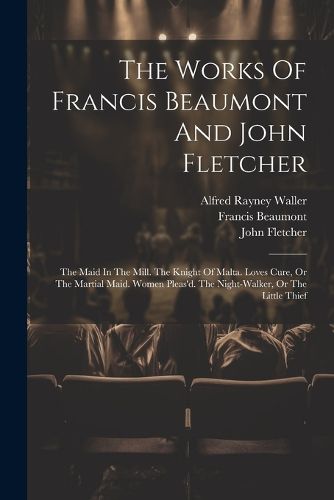 The Works Of Francis Beaumont And John Fletcher