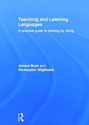 Cover image for Teaching and Learning Languages: A practical guide to learning by doing