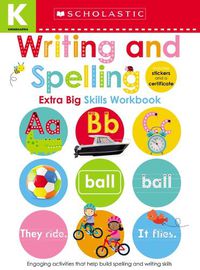 Cover image for Writing and Spelling Kindergarten Workbook: Scholastic Early Learners (Extra Big Skills Workbook)