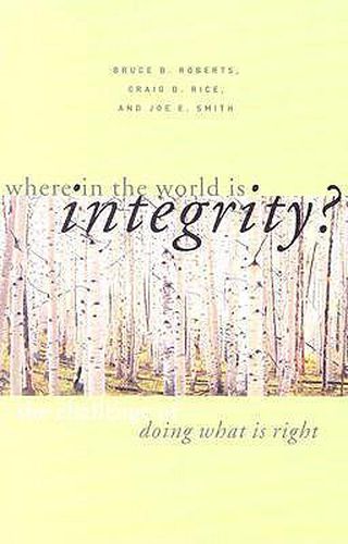 Cover image for Where in the World is Integrity: The Challenge of Doing What is Right
