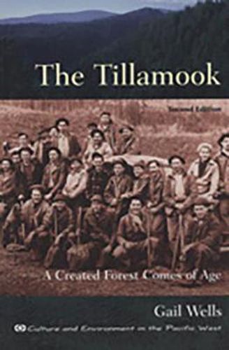 Cover image for The Tillamook: A Created Forest Comes of Age