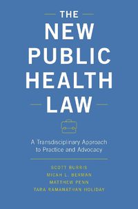 Cover image for The New Public Health Law: A Transdisciplinary Approach to Practice and Advocacy