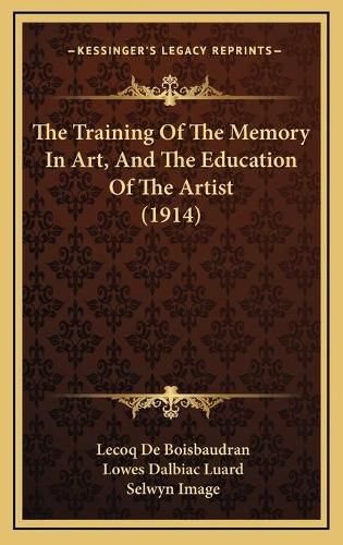 Cover image for The Training of the Memory in Art, and the Education of the Artist (1914)