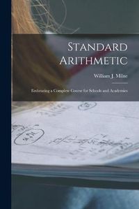 Cover image for Standard Arithmetic: Embracing a Complete Course for Schools and Academies