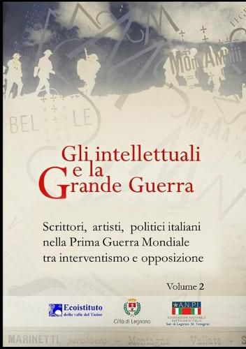 Cover image for Gli intellettuali e la Grande Guerra - Scrittori, artisti, politici italiani nella Prima guerra mondiale tra interventismo e opposizione - VOLUME 2