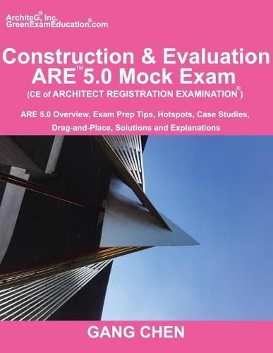 Cover image for Construction & Evaluation (CE) ARE 5.0 Mock Exam (Architect Registration Exam): ARE 5.0 Overview, Exam Prep Tips, Hot Spots, Case Studies, Drag-and-Place, Solutions and Explanations