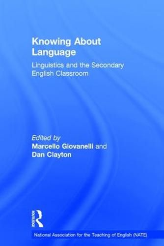 Cover image for Knowing About Language: Linguistics and the secondary English classroom