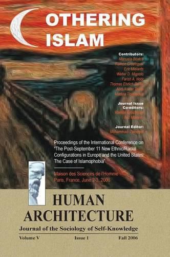 Othering Islam: Proceedings of the International Conference on the Post-September 11 New Ethnic/Racial Configurations in Europe and the United States-The Case of Islamophobia --Maison des Sciences de l'Homme, Paris, France, June 2-3 2006