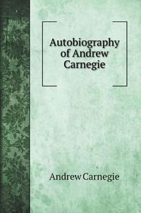 Cover image for Autobiography of Andrew Carnegie