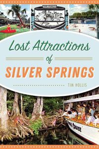 Cover image for Lost Attractions of Silver Springs