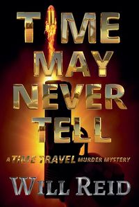 Cover image for Time May Never Tell