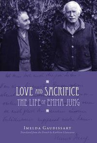 Cover image for Love and Sacrifice: The Life of Emma Jung [Hardcover]