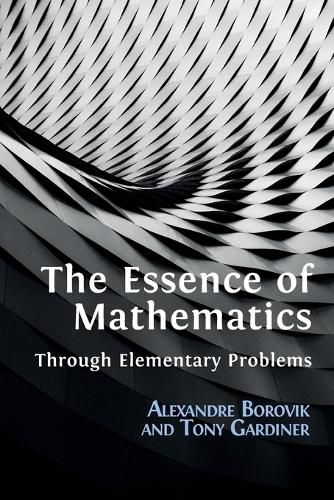 Cover image for The Essence of Mathematics Through Elementary Problems