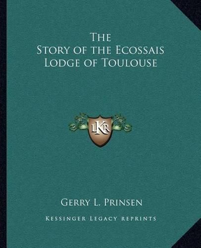 Cover image for The Story of the Ecossais Lodge of Toulouse