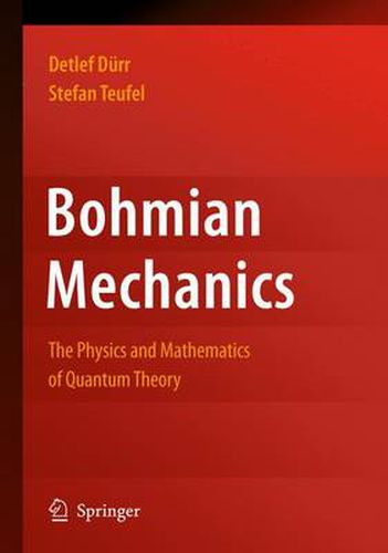 Cover image for Bohmian Mechanics: The Physics and Mathematics of Quantum Theory