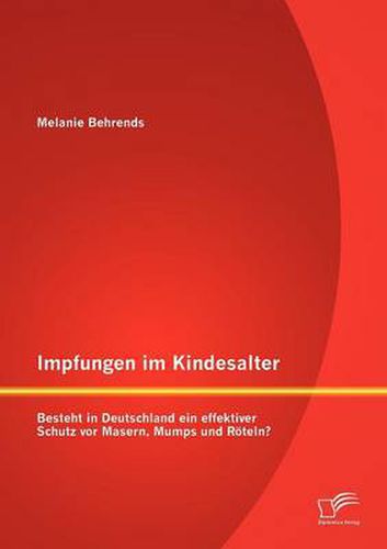 Cover image for Impfungen im Kindesalter: Besteht in Deutschland ein effektiver Schutz vor Masern, Mumps und Roeteln?