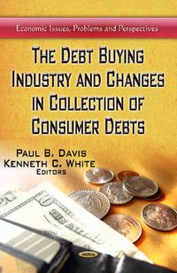 Cover image for Debt Buying Industry & Changes in Collection of Consumer Debts