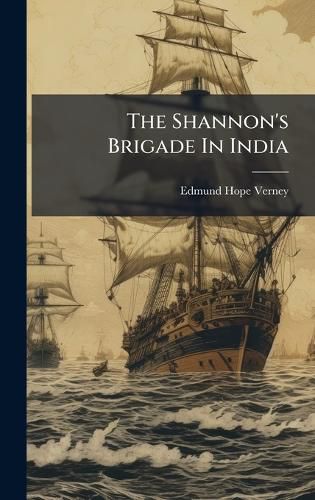 Cover image for The Shannon's Brigade In India