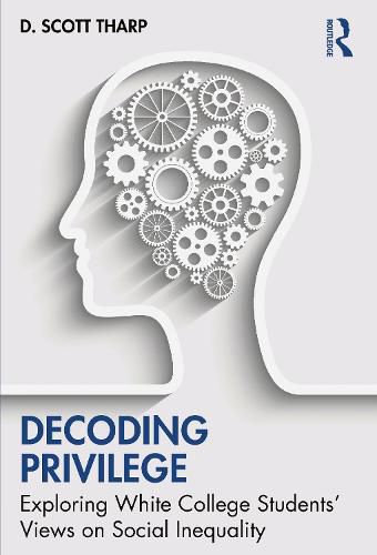 Cover image for Decoding Privilege: Exploring White College Students' Views on Social Inequality