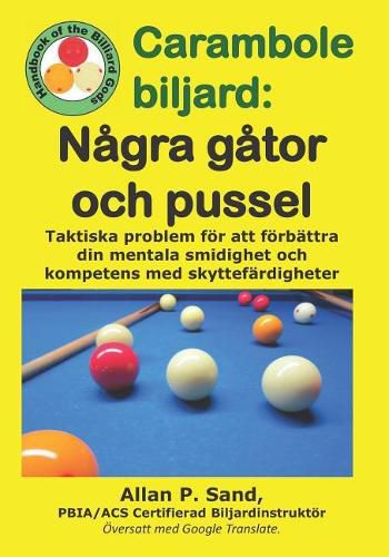 Cover image for Carambole Biljard - N gra G tor Och Pussel: Problem Och Situationer SOM F rb ttrar Din Taktiska Analys Och Spelf rdigheter.