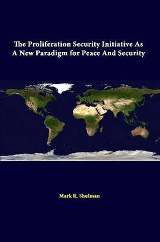 The Proliferation Security Initiative as A New Paradigm for Peace and Security