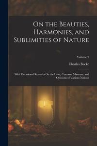 Cover image for On the Beauties, Harmonies, and Sublimities of Nature