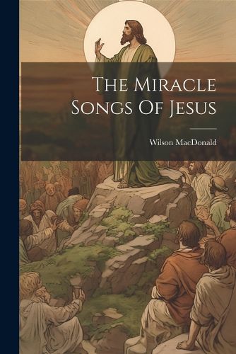 Cover image for The Miracle Songs Of Jesus