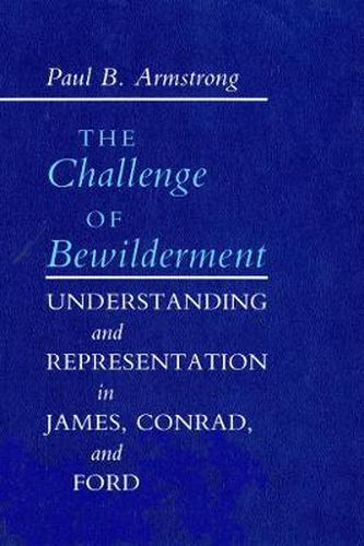 Cover image for The Challenge of Bewilderment: Understanding and Representation in James, Conrad and Ford