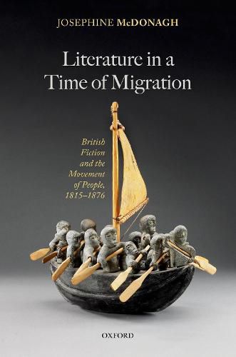 Cover image for Literature in a Time of Migration: British Fiction and the Movement of People, 1815-1876