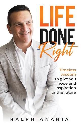 Cover image for Life Done Right: Timeless wisdom to give you hope and inspiration for the future