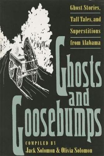 Cover image for Ghosts and Goosebumps: Ghost Stories, Tall Tales and Superstitions from Alabama