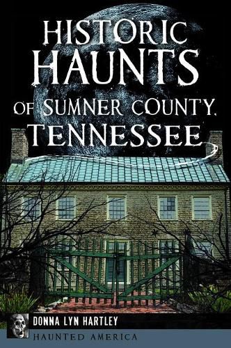 Cover image for Historic Haunts of Sumner County, Tennessee