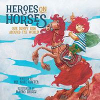 Cover image for Heroes on Horses: Our bumpy ride around the world!