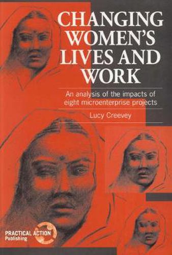 Cover image for Changing Women's Lives and Work: An Analysis of the Impacts of Eight Microenterprise Projects