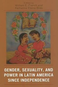 Cover image for Gender, Sexuality, and Power in Latin America since Independence