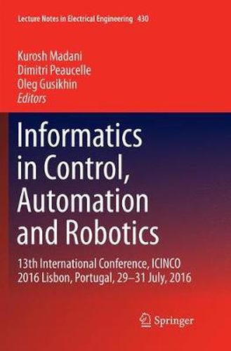 Cover image for Informatics in Control, Automation and Robotics: 13th International Conference, ICINCO 2016 Lisbon, Portugal, 29-31 July, 2016