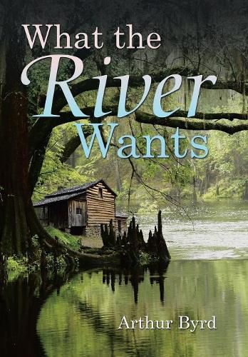 Cover image for What the River Wants