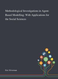 Cover image for Methodological Investigations in Agent-Based Modelling: With Applications for the Social Sciences