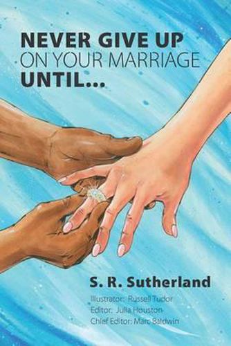 Cover image for Never Give Up On Your Marriage Until...
