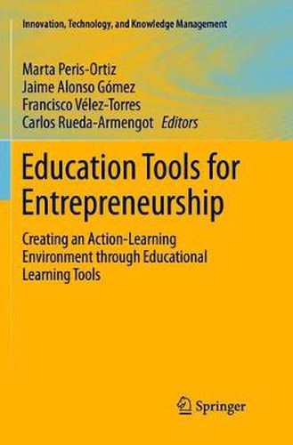 Cover image for Education Tools for Entrepreneurship: Creating an Action-Learning Environment through Educational Learning Tools