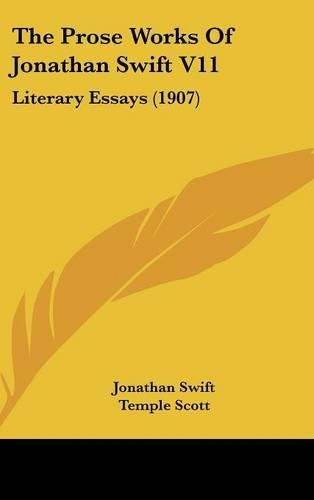 Cover image for The Prose Works of Jonathan Swift V11: Literary Essays (1907)